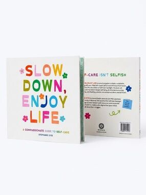 Slow Down, Enjoy Life: A Compassionate Guide to Self-Care by Stephanie Zito $20